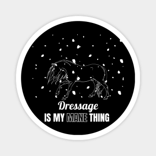 Dressage is My Mane Thing Magnet